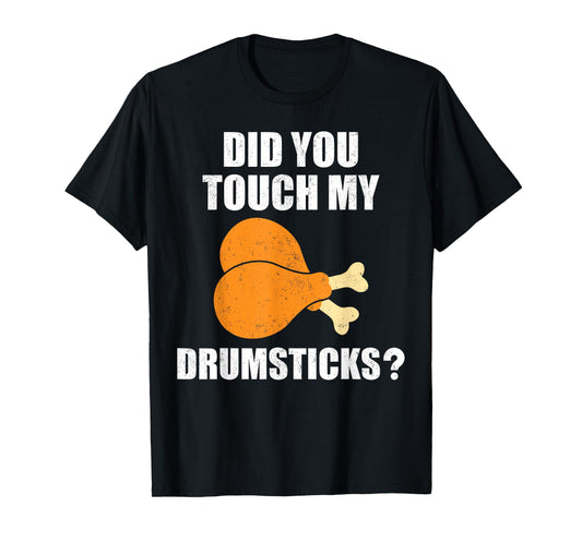 Mens Did You Touch My Drumsticks, Funny Drumsticks T-Shirt