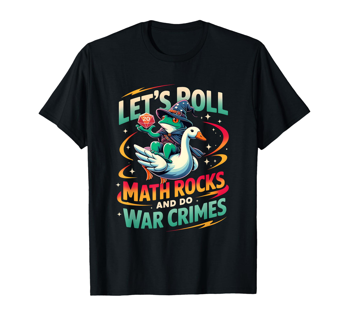 Frog Riding Goose Let's Roll Math Rocks and Do War Crimes T-Shirt