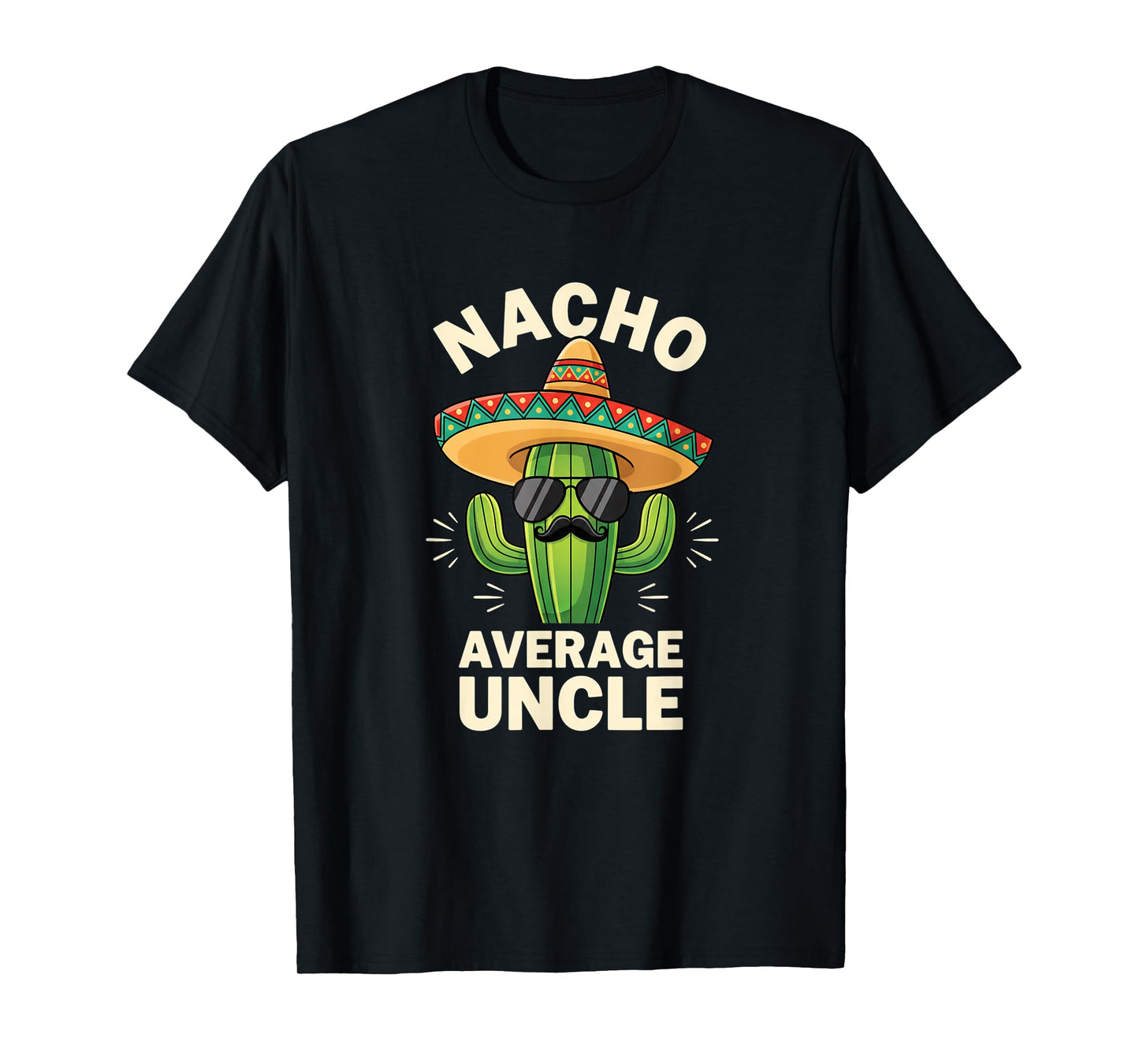 Mexico Nacho Average Uncle, Cactus Sombrero Mexican Humor T-Shirt