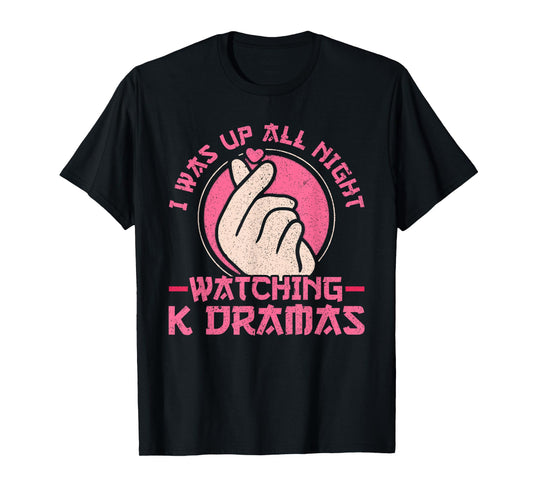 I Was Up All Night Watching Korean Drama K-Pop K-Drama T-Shirt