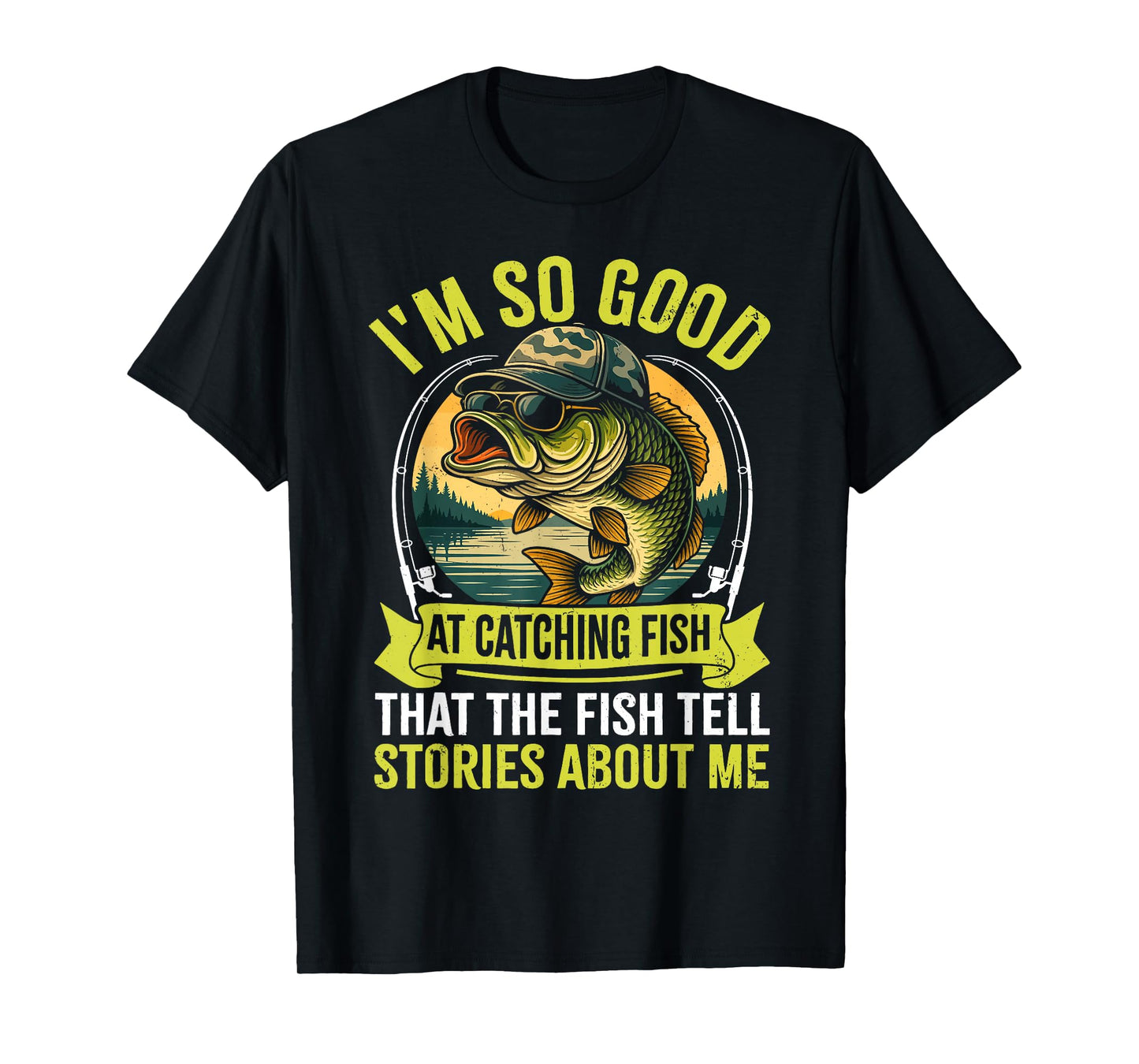 Funny Fishing Fisherman I'm So Good At Catching Fish T-Shirt