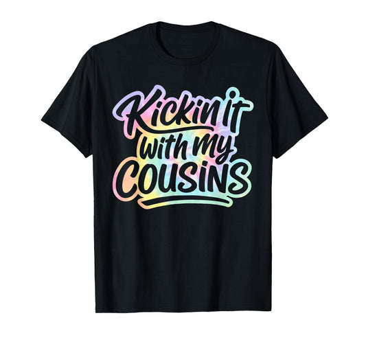 Kickin It With My Cousins Tie Dye, Funny Cool Cousins Club T-Shirt