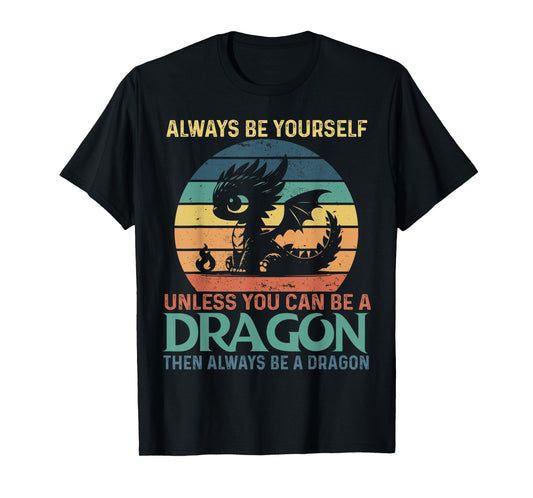 Always Be Yourself Unless You Can Be A Dragon Vintage T-Shirt