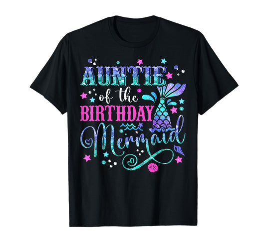 Auntie Of The Birthday Mermaid Girl Bday Party Squad Family T-Shirt