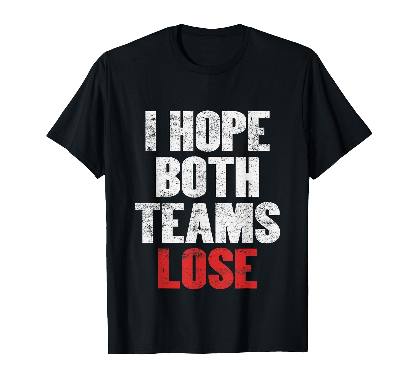 I Hope Both Teams Lose - Funny American Football T-Shirt