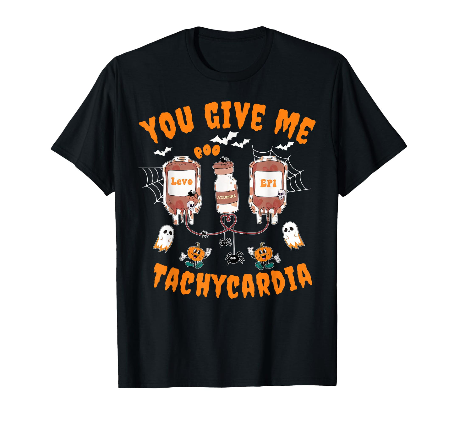 You Give Me Tachycardia Cardiology CVICU Nurse Halloween T-Shirt