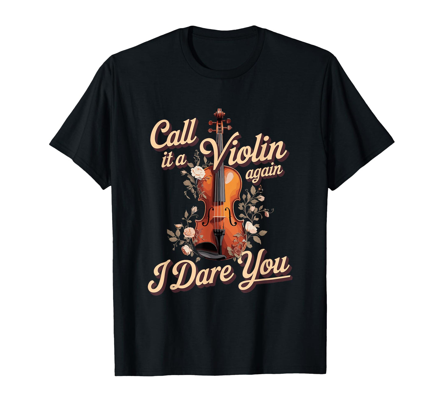 Call It A Violin Again I Dare You Viola Player T-Shirt