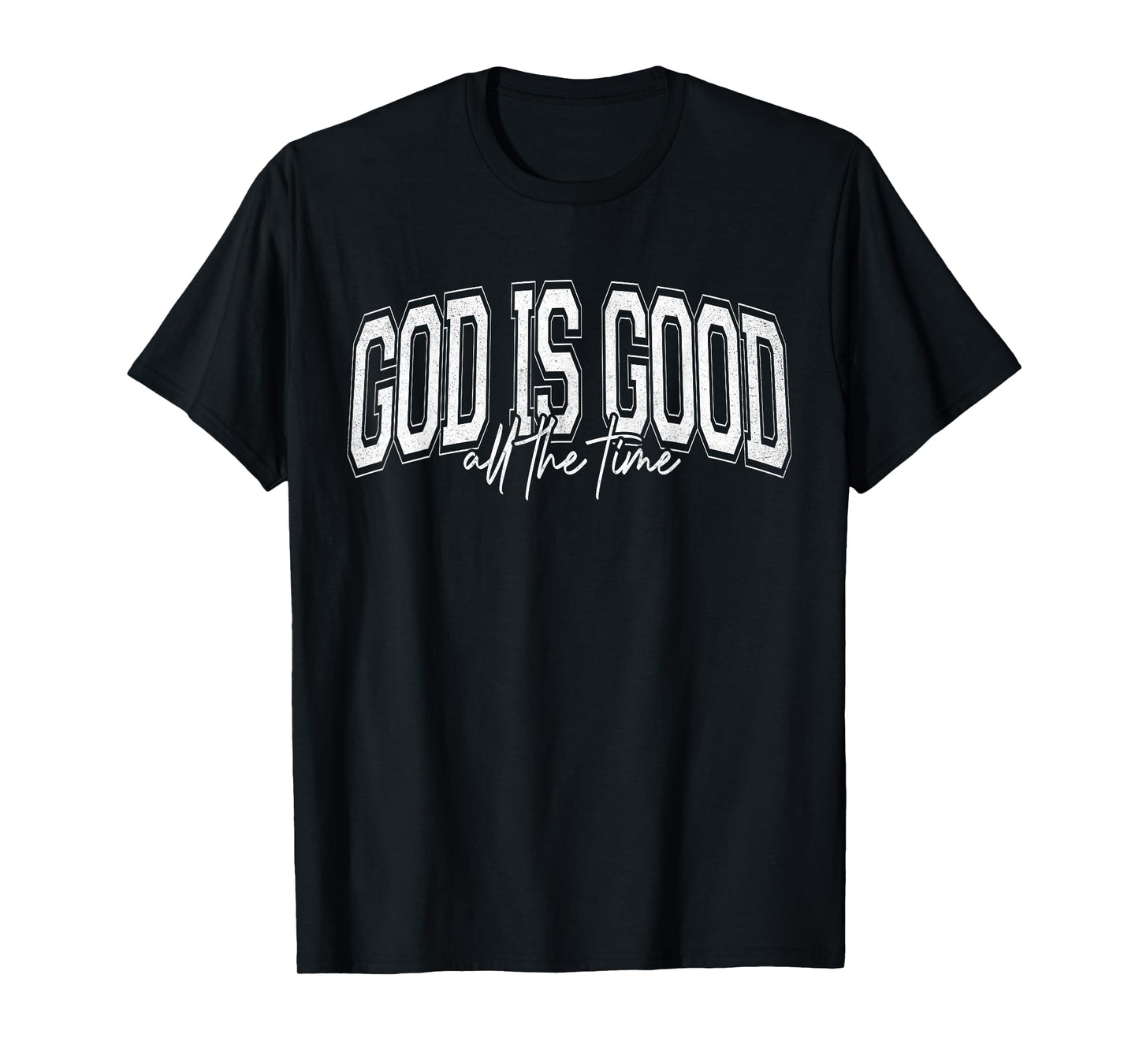 God is Good All The Time Christian Faith T-Shirt