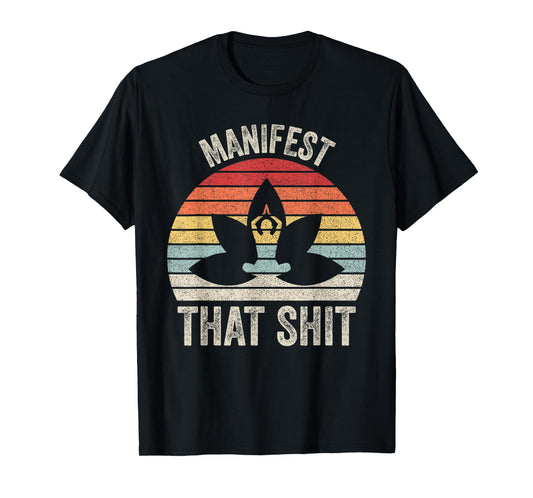 Vintage Retro Manifest That Shit Meditation Yoga T-Shirt