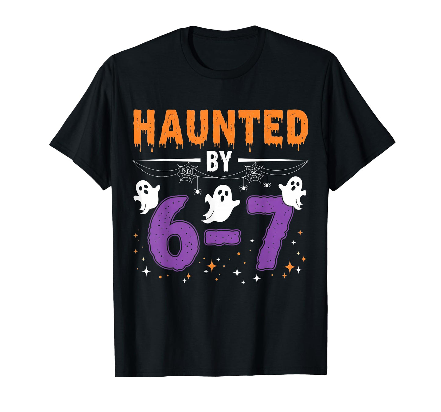 Haunted by 67 Funny Haunted by 6-7 Funny 6 7 Halloween T-Shirt