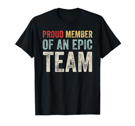 Proud Member Of An Epic Team - Work Employee Team Members T-Shirt