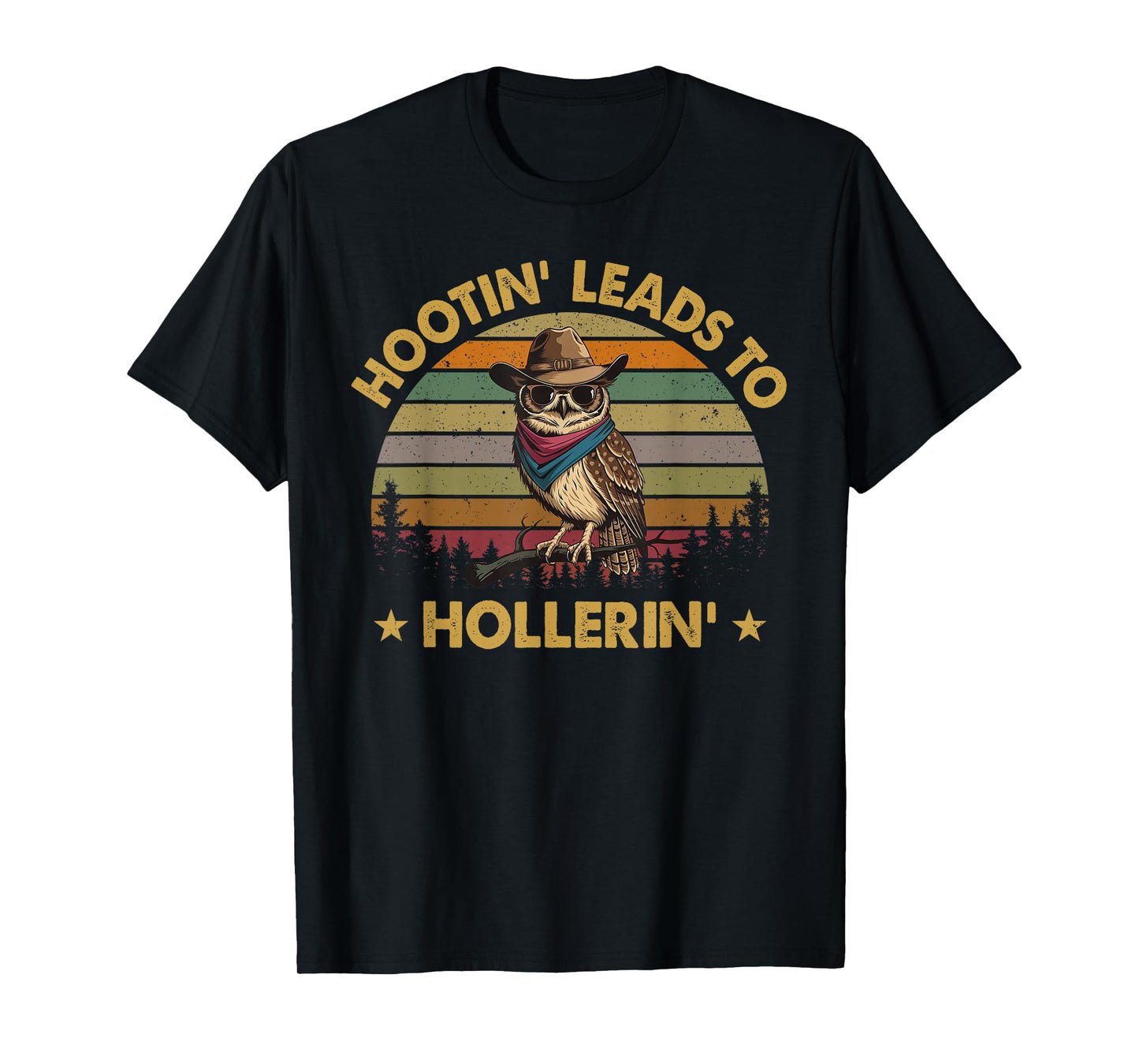 Hootin Leads To Hollerin T-Shirt