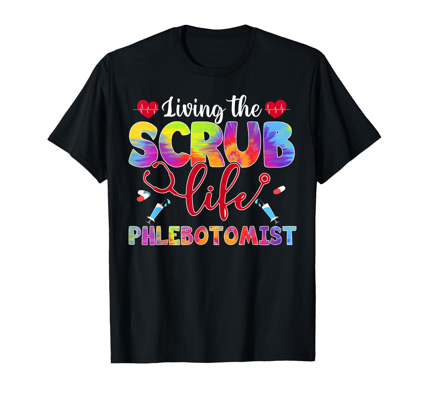 Living The Scrub Life Tie Dye Hippie Phlebotomist T-Shirt