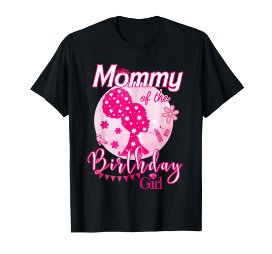 Mommy Of The Birthday Girl Doll Birthday Kid Family Matching T-Shirt