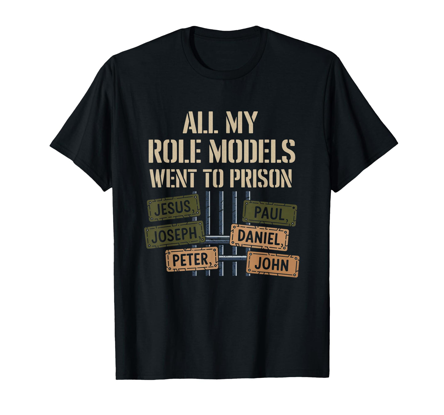 All My Role Models Went to Prison Jesus God Bible Gospel T-Shirt