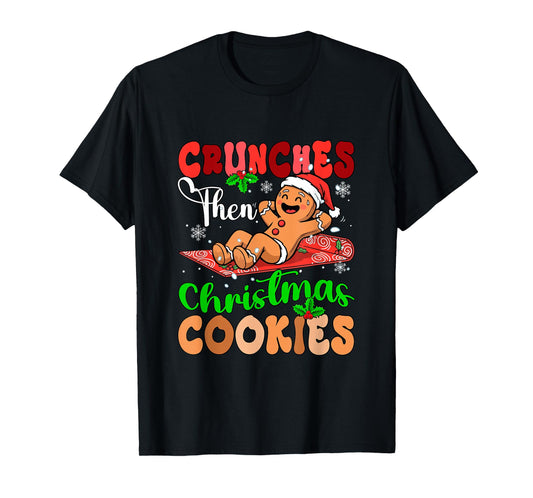 Crunches Then Christmas Cookies Gingerbread Workout Gym T-Shirt