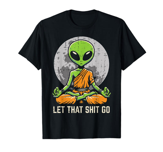 Alien Monk Meditating Let That Go Funny UFO Yoga Men Women T-Shirt