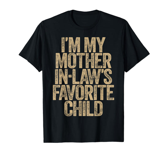 I’m My Mother-in-Law’s Favorite Child Funny Family Humor T-Shirt