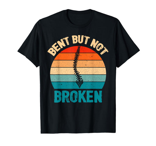 Bent Not Broken Retro Scoliosis Awareness Recovery Novelty T-Shirt
