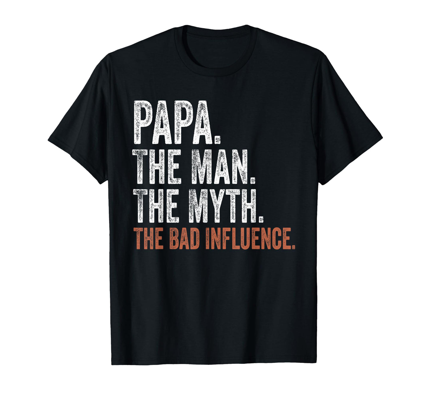 Papa The Man The Myth The Bad Influence Father's Day Papa T-Shirt
