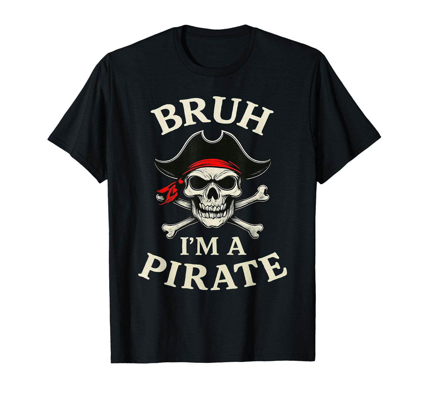 Bruh Pirate Lazy Skull Bandana Costume Pretend I'm a Pirate T-Shirt