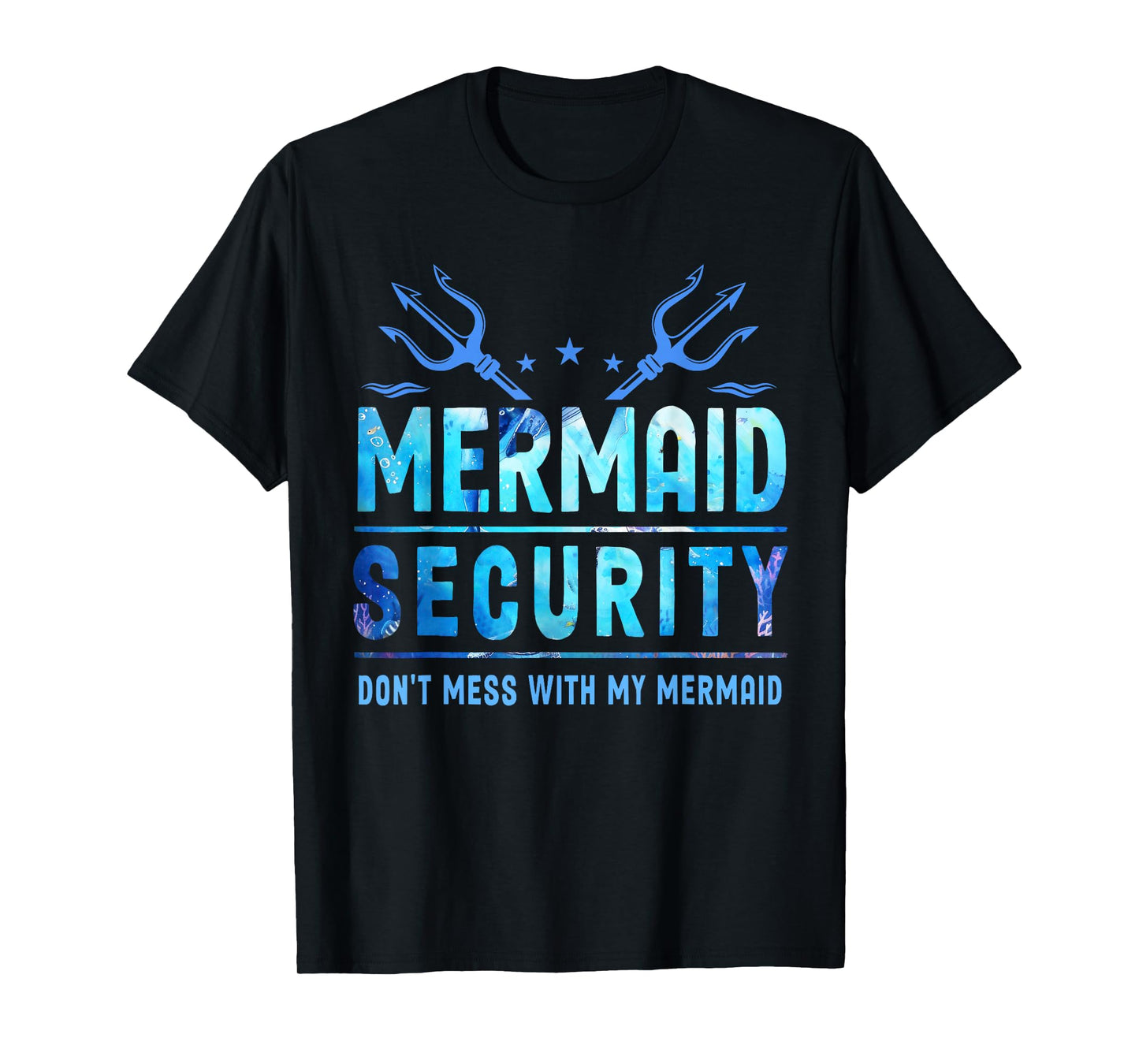 Mermaid Security Don't Mess With My Mermaid Merman Mer Dad T-Shirt