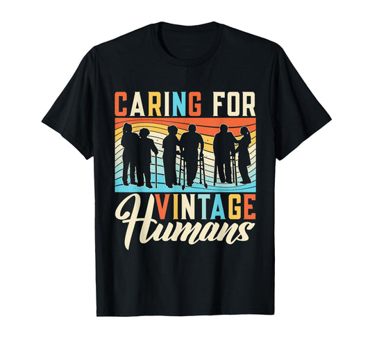 Caring For Vintage Humans Nursing Nurses Geriatric Nurse T-Shirt