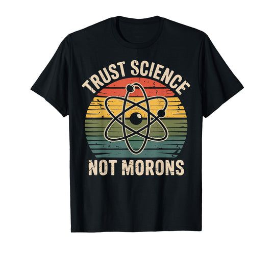 Vintage Trust Science Not Morons Retro Funny Science Activis T-Shirt