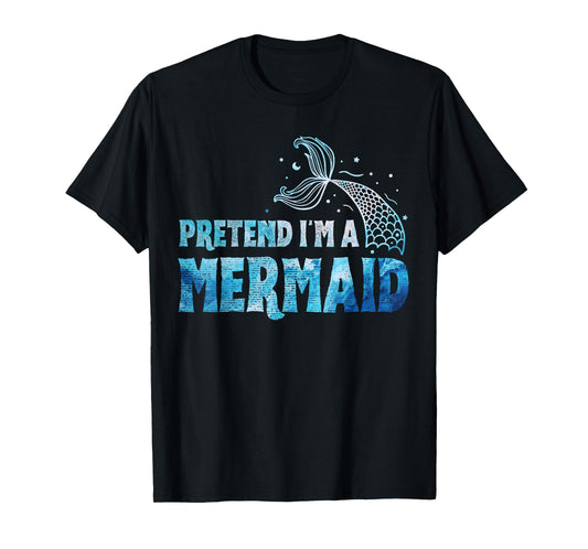 Pretend I'm A Mermaid Lazy Funny Mermaid Halloween Costume T-Shirt