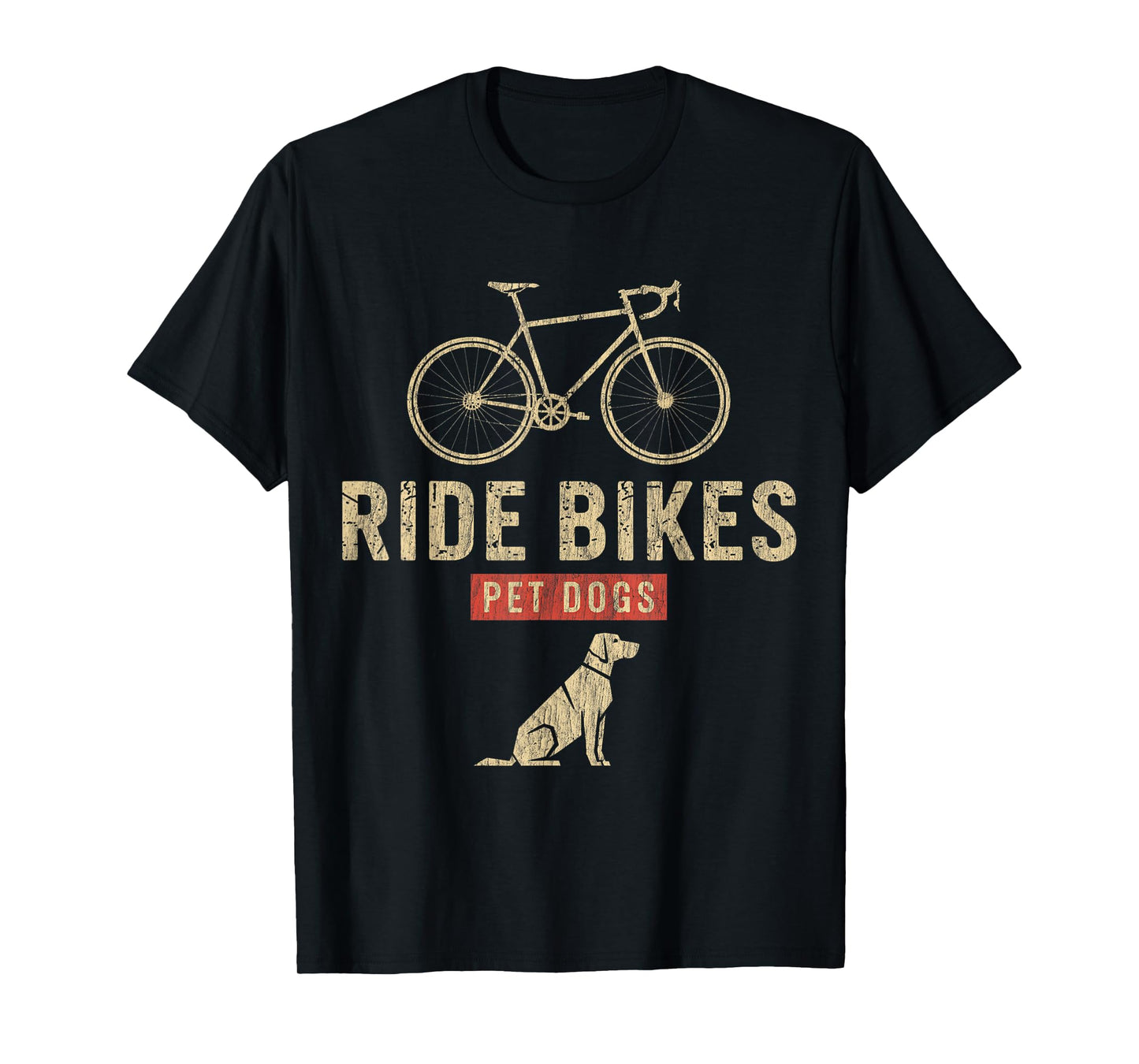 Ride Bikes Pet Dogs – Funny Cycling Dog Lover T-Shirt