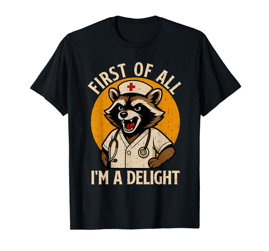 Vintage First Of All I'm A Delight Raccoon Nurse Funny Quote T-Shirt