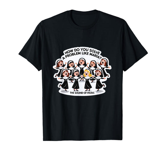 Solve A Problem Like Maria Sound Of Music Family Musical T-Shirt