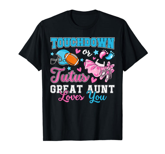 Touchdown or Tutus Great Aunt Loves You Gender Reveal Baby T-Shirt