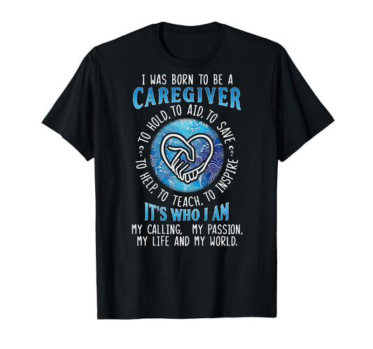 I was born to be a caregiver ON BACK T-Shirt