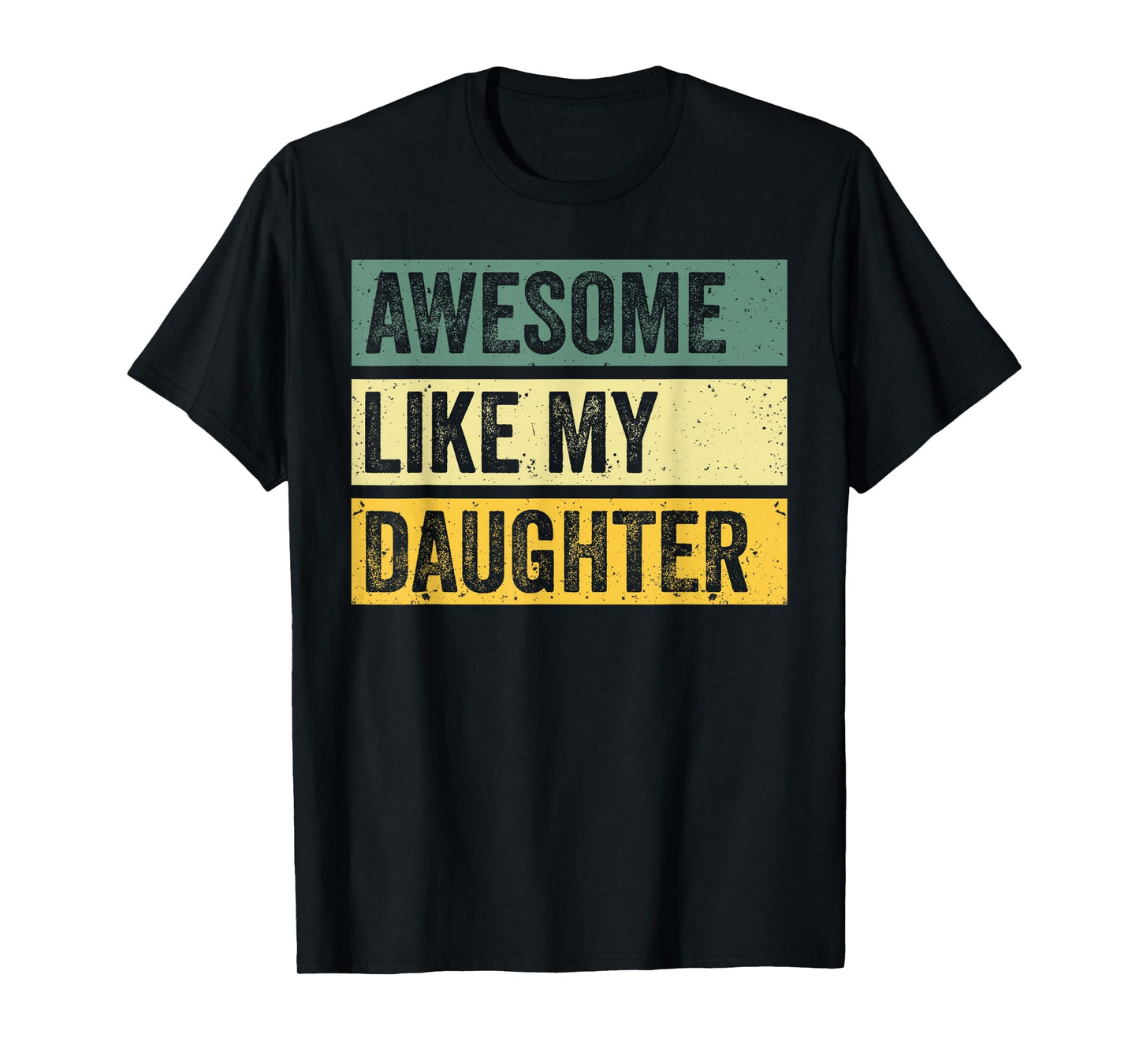Awesome Like My Daughter Men Funny Fathers Day T-Shirt