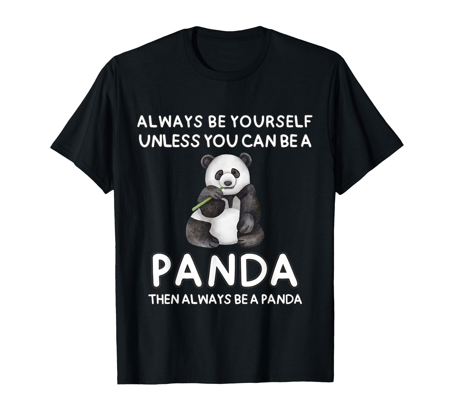 Always Be Yourself Unless You Can Be A Panda Cute Funny T-Shirt