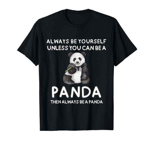 Always Be Yourself Unless You Can Be A Panda Cute Funny T-Shirt