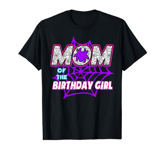 Birthday Girl Mom Of The Birthday Girl Spider Birthday Party T-Shirt