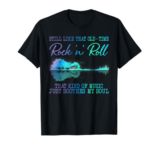 Still Like That Old Time Rock N Roll That Kind Of Music T-Shirt