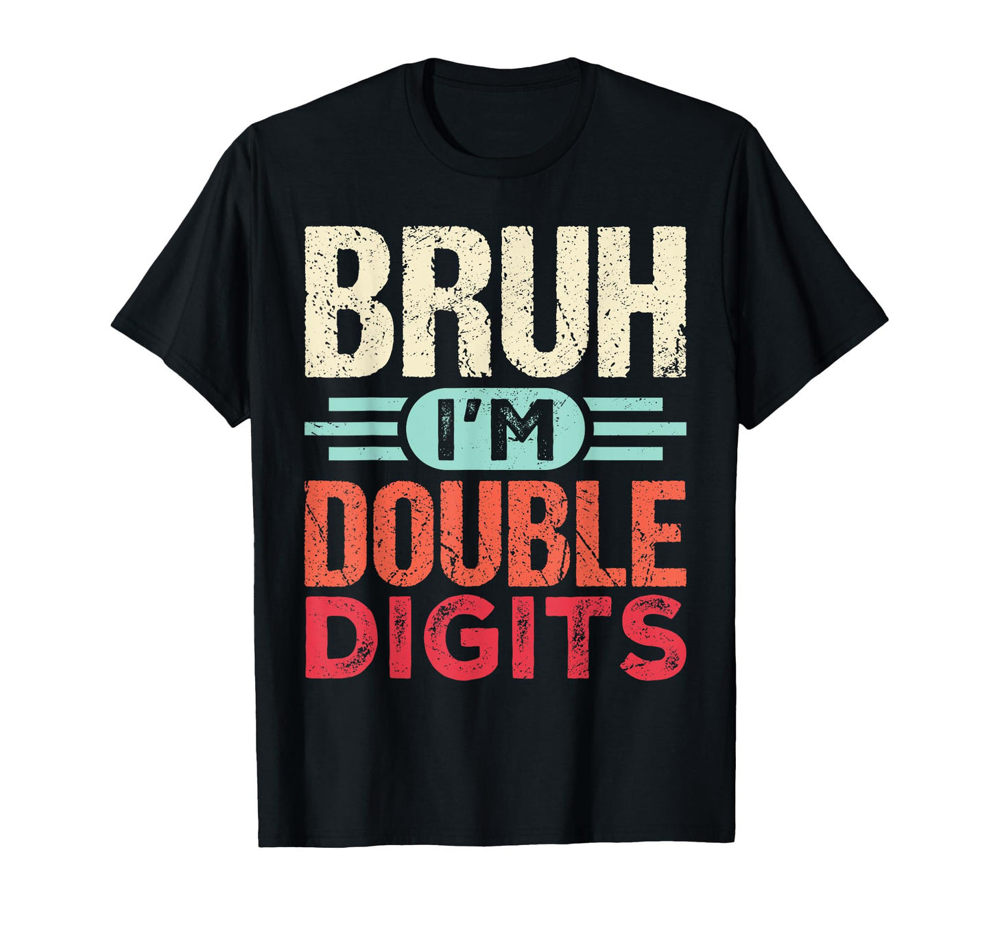 Bruh I'm Double Digits 10th Birthday Gifts 10 Year Old Boy T-Shirt