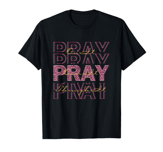 Pray On It Pray Over It Prayer Christian Jesus T-Shirt