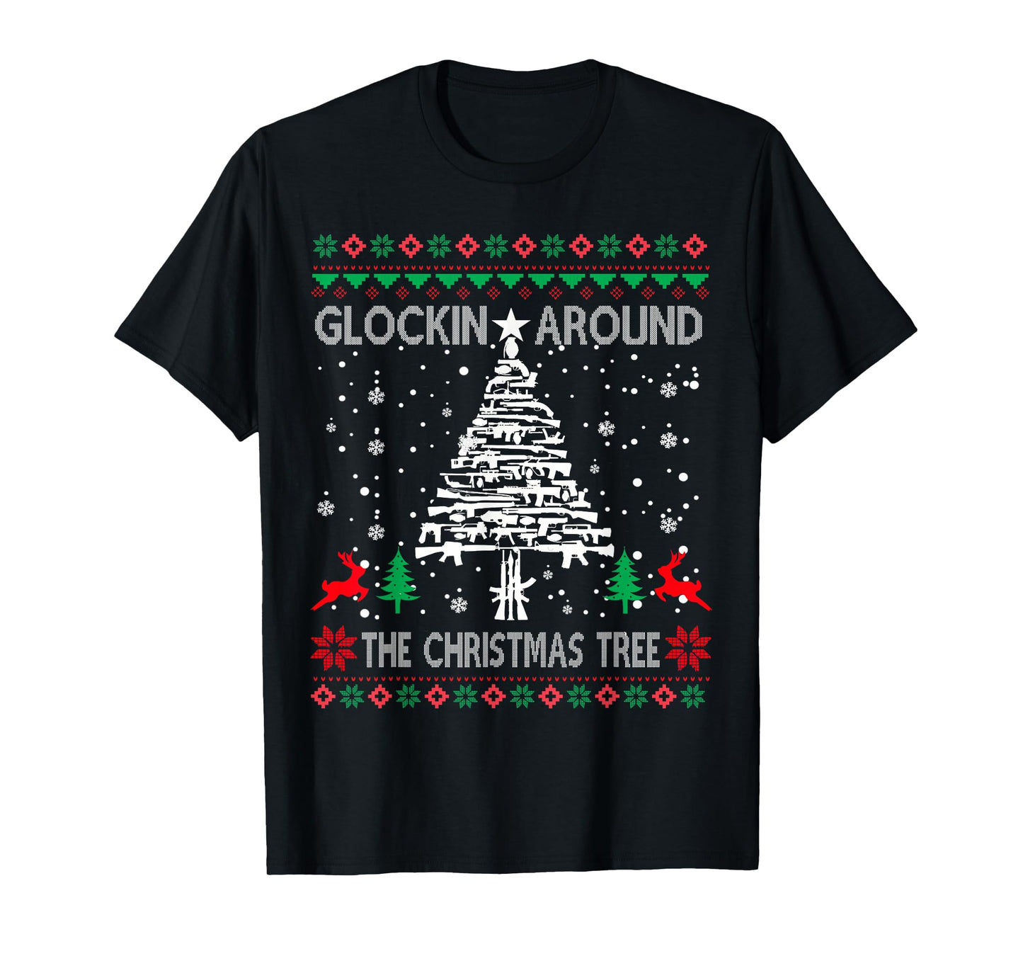 Glockin' Around The Christmas Tree Gun Owner Ugly Xmas T-Shirt