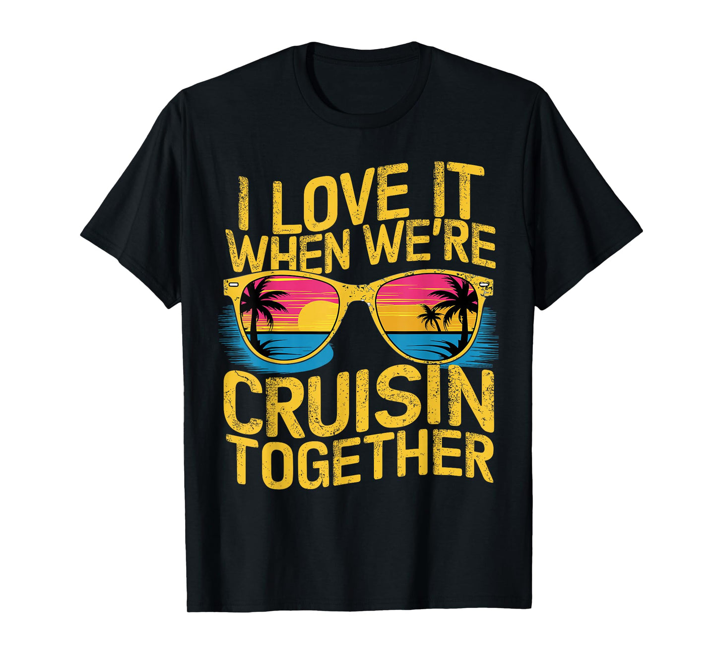 I Love It When We Re Cruising Together Cruise Ship T-Shirt