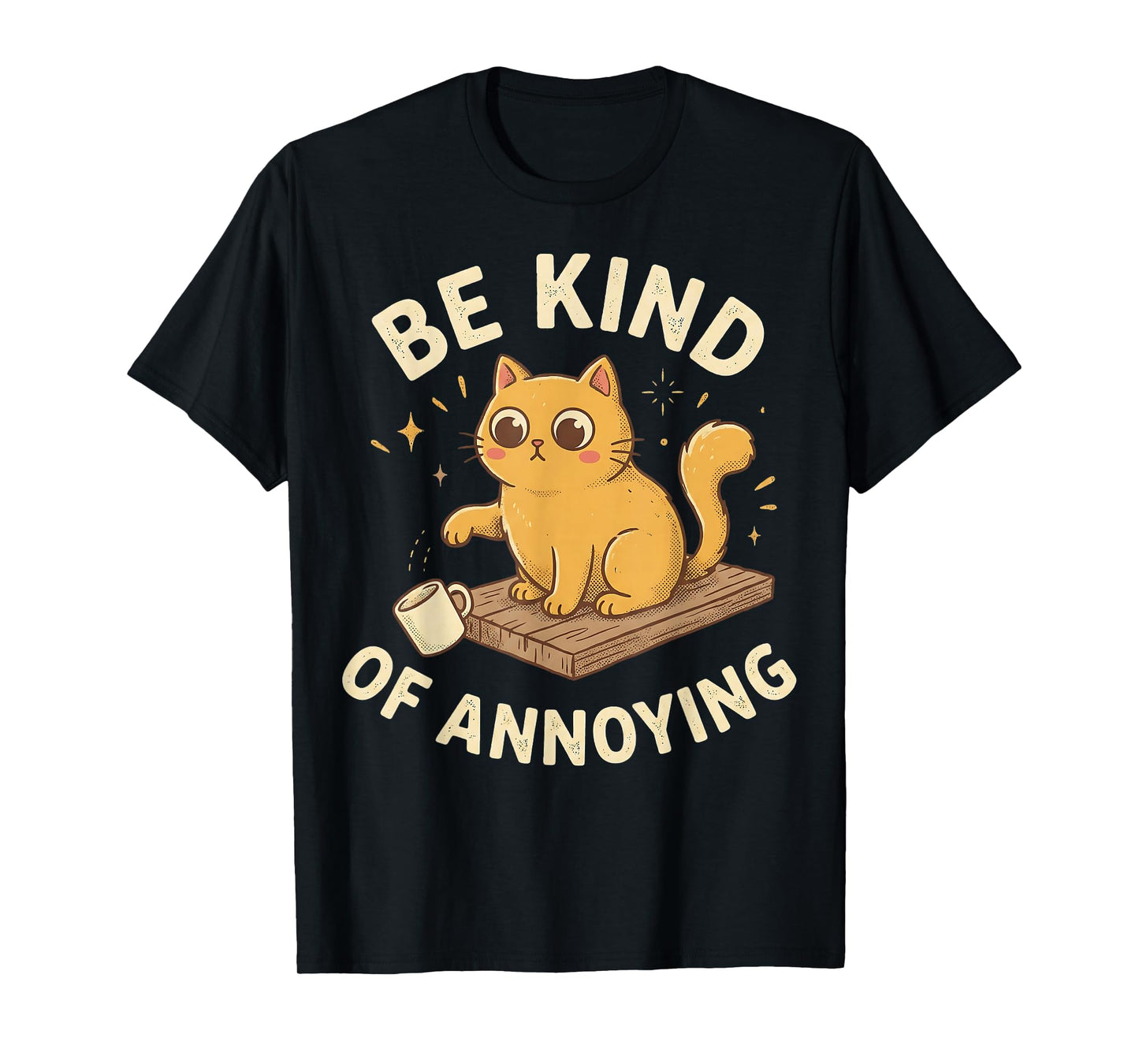 Be Kind of Annoying Funny Ironic Sarcastic Cat Graphic T-Shirt