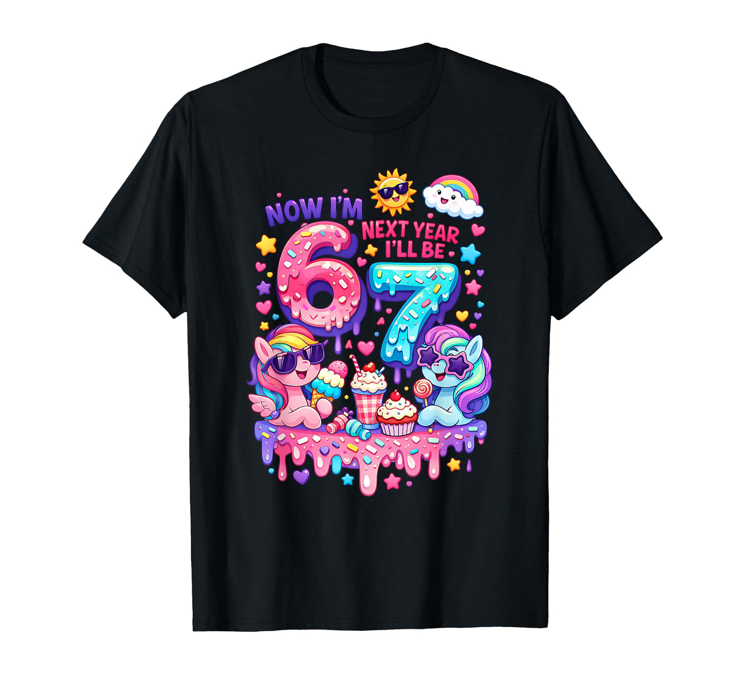 Now I'm 6 Next Year I'll be 7 Colorful Pony 67 Meme Birthday T-Shirt