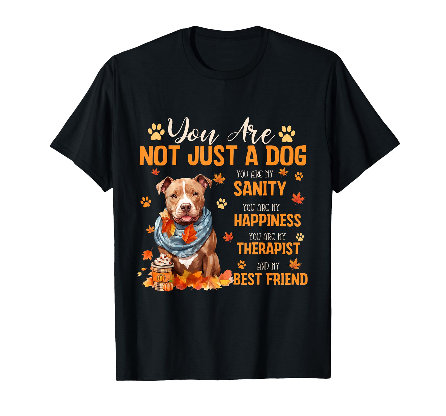 Pitbull You Are Not Just A Dog Thanksgiving Fall Autumn Men Women Kids T-Shirt