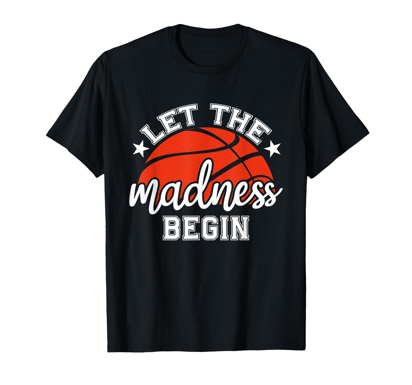 Let The Madness Begin Shirt Basketball Hoop Players Fans T-Shirt