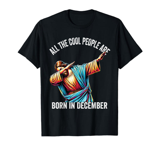 Cool People are Born in December Christian Christmas Bday T-Shirt
