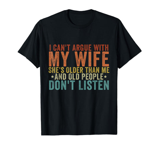 I Can't Argue with My Wife She's Older Than Me T-Shirt