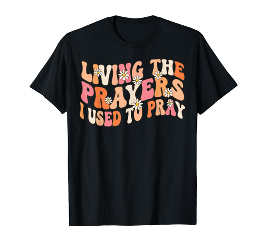 Living The Prayers Christian Faith Bible Verse T-Shirt